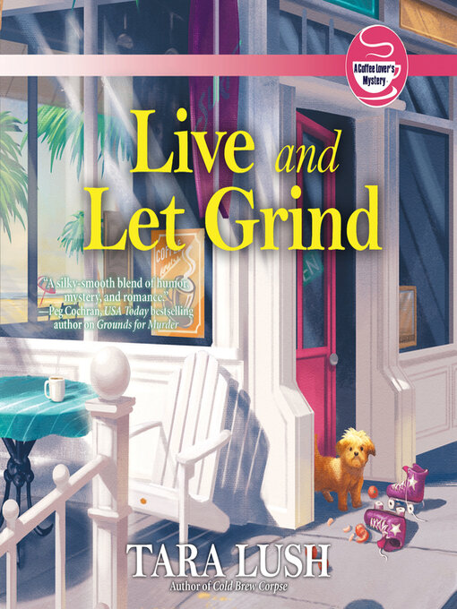 Title details for Live and Let Grind by Tara Lush - Available